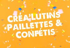 Créa’Lutins : Paillettes & Confétis