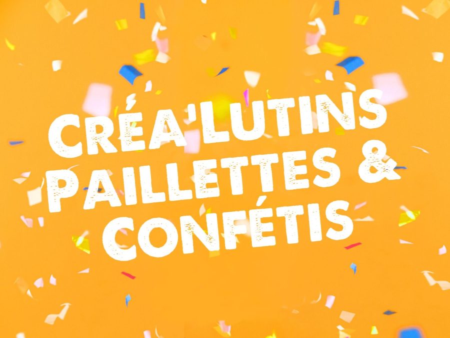 Créa’Lutins : Paillettes & Confétis_Morillon