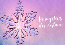 Les mystères des cristaux